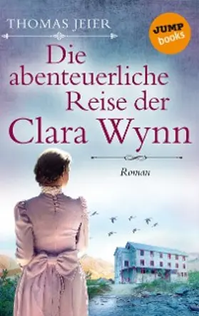 Jeier |  Die abenteuerliche Reise der Clara Wynn | eBook | Sack Fachmedien