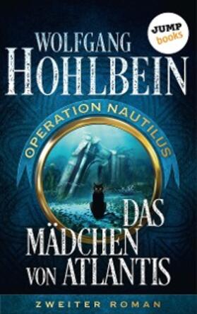 Hohlbein |  Das Mädchen von Atlantis: Operation Nautilus – Zweiter Roman | eBook | Sack Fachmedien