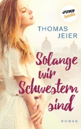 Jeier |  Solange wir Schwestern sind | eBook | Sack Fachmedien