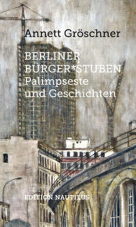 Gröschner | Berliner Bürger*stuben | Buch | 978-3-96054-222-3 | sack.de