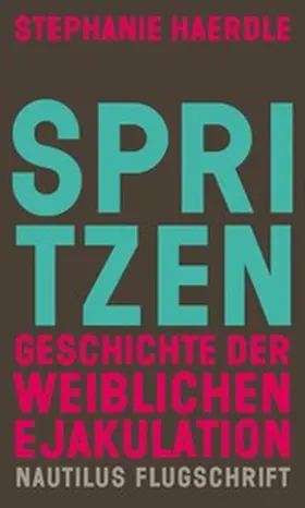Haerdle |  Spritzen. Geschichte der weiblichen Ejakulation | eBook | Sack Fachmedien