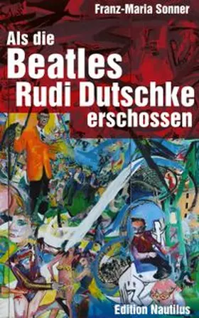 Sonner | Als die Beatles Rudi Dutschke erschossen | E-Book | www.sack.de