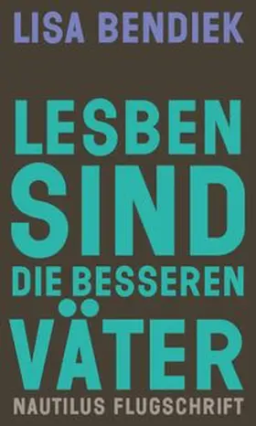 Bendiek | Lesben sind die besseren Väter | Buch | 978-3-96054-391-6 | www.sack.de