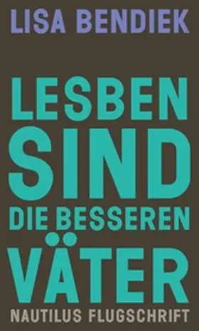 Bendiek |  Lesben sind die besseren Väter | eBook | Sack Fachmedien