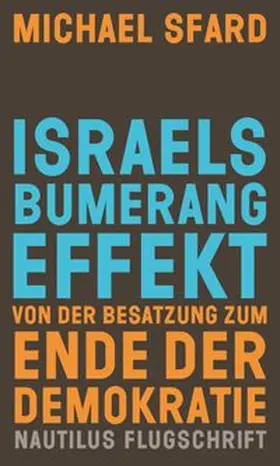 Sfard |  Israels Bumerangeffekt. Von der Besatzung zum Ende der Demokratie | Buch |  Sack Fachmedien