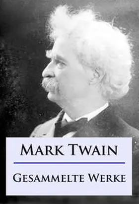 Twain |  Mark Twain - Gesammelte Werke | eBook | Sack Fachmedien