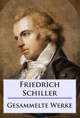 Schiller |  Friedrich Schiller - Sämtliche Werke | eBook | Sack Fachmedien