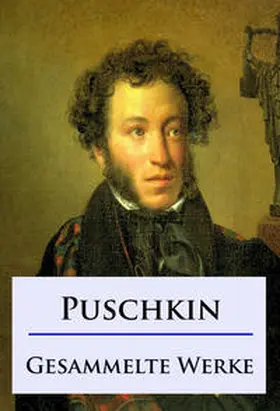 Puschkin |  Alexander Puschkin - Gesammelte Werke | eBook | Sack Fachmedien