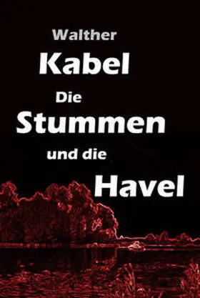 Kabel |  Die Stummen und die Havel | eBook | Sack Fachmedien