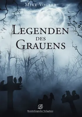 Vogler |  Legenden des Grauens | eBook | Sack Fachmedien
