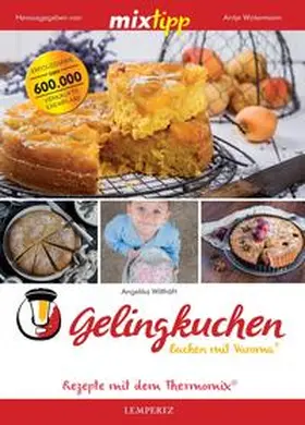 Willhöft / Watermann | mixtipp: Gelingkuchen - Backen mit Varoma® | Buch | 978-3-96058-997-6 | www.sack.de