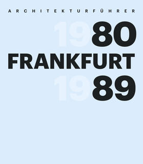 Opatz / Freunde Frankfurts | Architekturführer Frankfurt 1980-1989 | Buch | 978-3-96060-525-6 | sack.de