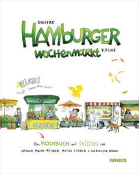 Maier-Reimer / Stüber / Horn |  Unsere Hamburger Wochenmarkt-Küche | Buch |  Sack Fachmedien