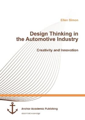 Simon |  Design Thinking in the Automotive Industry. Creativity and Innovation | Buch |  Sack Fachmedien