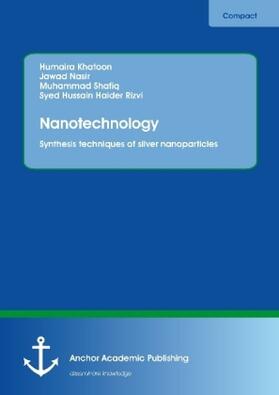 Khatoon / Nasir / Shafiq |  Nanotechnology. Synthesis techniques of silver nanoparticles | Buch |  Sack Fachmedien
