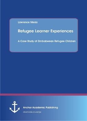 Meda |  Refugee Learner Experiences. A Case Study of Zimbabwean Refugee Children | Buch |  Sack Fachmedien