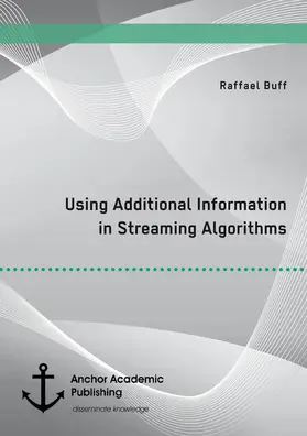 Buff |  Using Additional Information in Streaming Algorithms | eBook | Sack Fachmedien