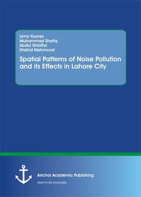Younes / Shafiq / Ghaffar |  Spatial Patterns of Noise Pollution and its Effects in Lahore City | eBook | Sack Fachmedien