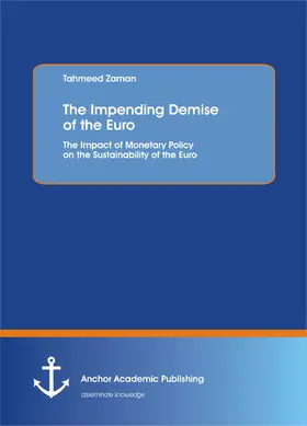 Zaman |  The Impending Demise of the Euro. The Impact of Monetary Policy on the Sustainability of the Euro | eBook | Sack Fachmedien