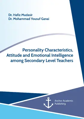 Mudasir / Ganai |  Personality Characteristics, Attitude and Emotional Intelligence among Secondary Level Teachers | eBook | Sack Fachmedien