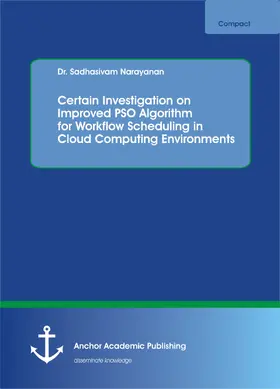Narayanan |  Certain Investigation on Improved PSO Algorithm for Workflow Scheduling in Cloud Computing Environments | eBook | Sack Fachmedien