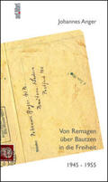 Anger / Meyer |  Von Remagen über Bautzen in die Freiheit. 1945 ¿ 1955 | Buch |  Sack Fachmedien