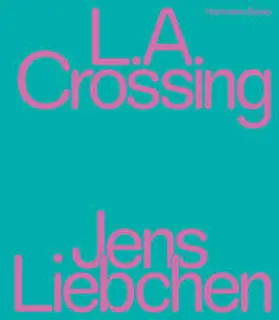  Jens Liebchen | L.A. Crossing | Buch |  Sack Fachmedien