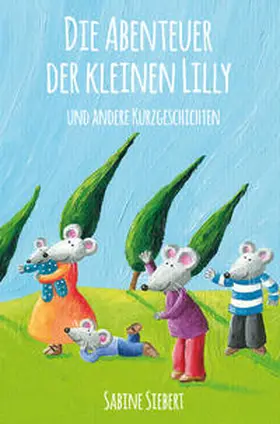 Siebert |  Die Abenteuer der kleinen Lilly und andere Kurzgeschichten | eBook | Sack Fachmedien