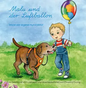 Grünig |  Malu und der Luftballon - Wenn der eigene Hund stirbt | Buch |  Sack Fachmedien