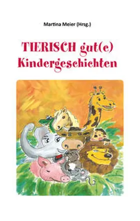 Meier |  Tierisch gut(e) Kindergeschichten | eBook | Sack Fachmedien