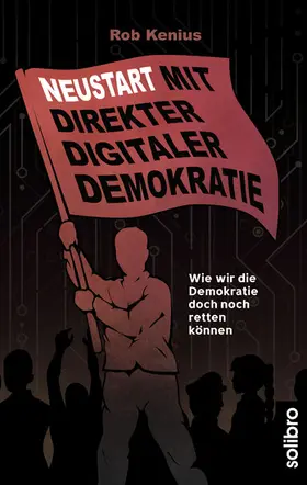Kenius |  Neustart mit Direkter Digitaler Demokratie | eBook | Sack Fachmedien