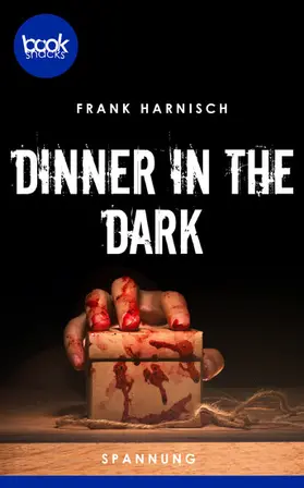 Harnisch |  Dinner in the Dark (Kurzgeschichte, Spannung) | eBook | Sack Fachmedien