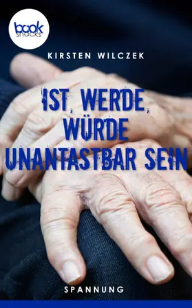 Wilczek |  Ist, werde, würde unantastbar sein | eBook | Sack Fachmedien