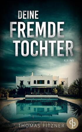 Fitzner |  Deine fremde Tochter | Buch |  Sack Fachmedien