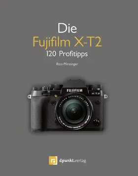 Pfirstinger |  Die Fujifilm X-T2 | eBook | Sack Fachmedien