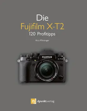 Pfirstinger |  Die Fujifilm X-T2 | eBook | Sack Fachmedien