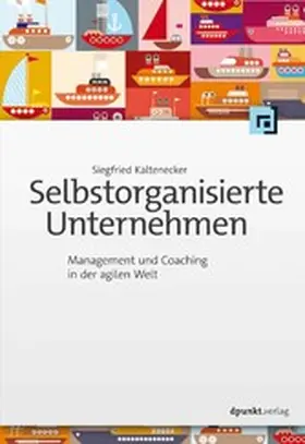 Kaltenecker |  Selbstorganisierte Unternehmen | eBook | Sack Fachmedien