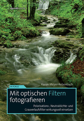 Meyer-Rebentisch |  Mit optischen Filtern fotografieren | eBook | Sack Fachmedien