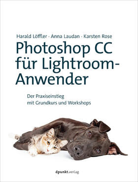 Löffler / Laudan / Rose | Photoshop CC für Lightroom-Anwender | E-Book | sack.de