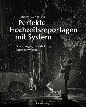 Valenzuela |  Perfekte Hochzeitsreportagen mit System | eBook | Sack Fachmedien
