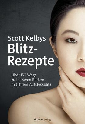 Kelby |  Scott Kelbys Blitz-Rezepte | eBook | Sack Fachmedien