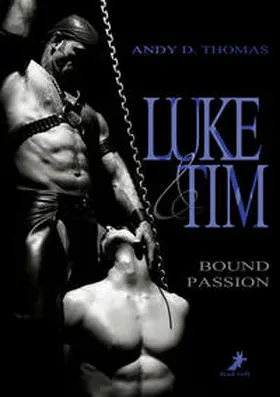 Thomas |  Luke & Tim: Bound Passion | Buch |  Sack Fachmedien