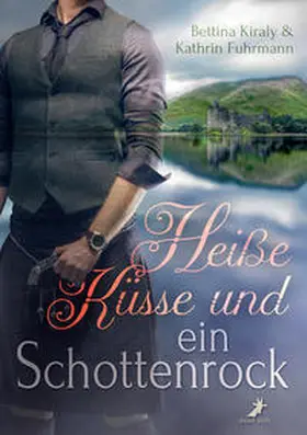 Kiraly / Fuhrmann |  Heiße Küsse und ein Schottenrock | Buch |  Sack Fachmedien