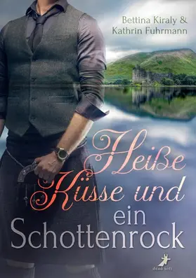 Kiraly / Fuhrmann | Heiße Küsse & ein Schottenrock | E-Book | www.sack.de