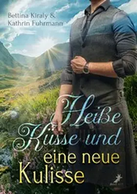 Kiraly / Fuhrmann |  Heiße Küsse & eine neue Kulisse | eBook | Sack Fachmedien
