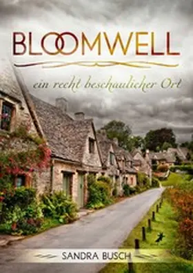 Busch |  Bloomwell - ein recht beschaulicher Ort | eBook | Sack Fachmedien