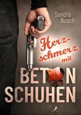 Busch | Herzschmerz mit Betonschuhen | Buch | 978-3-96089-460-5 | www.sack.de