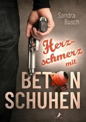 Busch |  Herzschmerz mit Betonschuhen | eBook | Sack Fachmedien