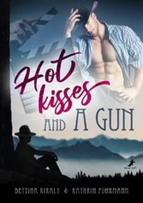 Kiraly / Fuhrmann |  Hot kisses and a gun | eBook | Sack Fachmedien