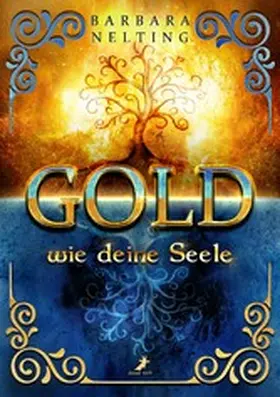 Nelting |  Gold wie deine Seele | eBook | Sack Fachmedien